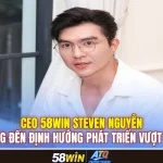 CEO 58WIN Steven Nguyễn